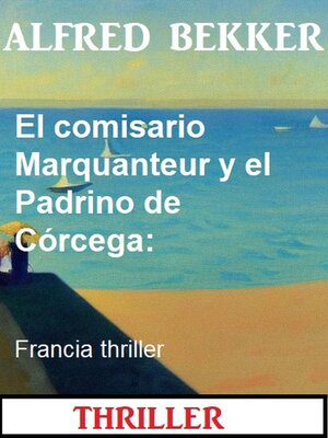 cover image of El comisario Marquanteur y el Padrino de Córcega